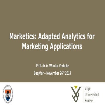 Wouter Verbeke - Marketics: Adapted Analytics for Marketing Applications