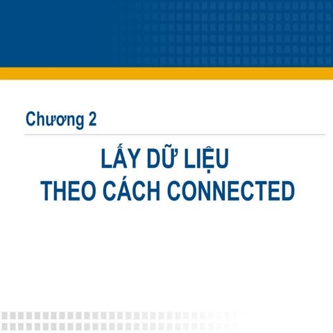 02   chuong 2 - lay du lieu theo cach connected