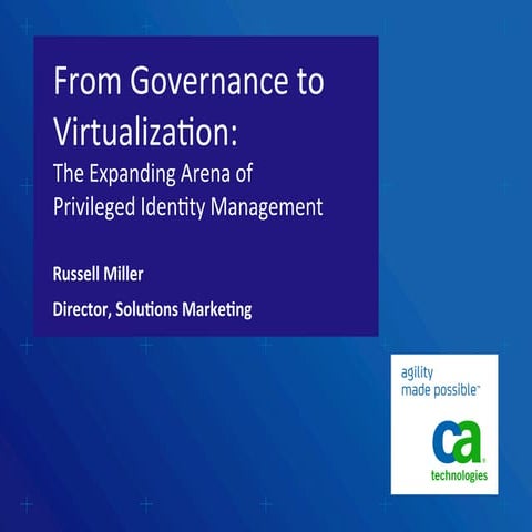 CIS13: From Governance to Virtualization: The Expanding Arena of Privileged I...