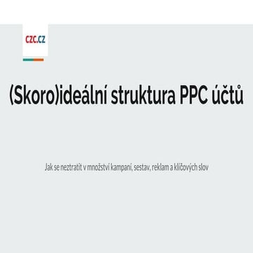 Petra Nováková: (Skoro)ideální struktura PPC účtů