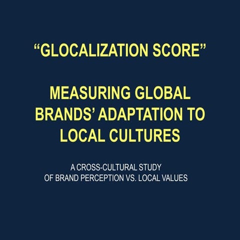 Glocalization: A Measure of Global Brands’ Adaptation to Local Cultures by Ol...