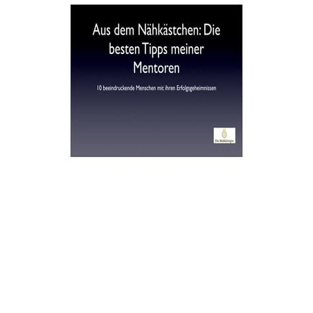 Aus dem Nähkästchen: Erfolgstipps meiner Mentoren