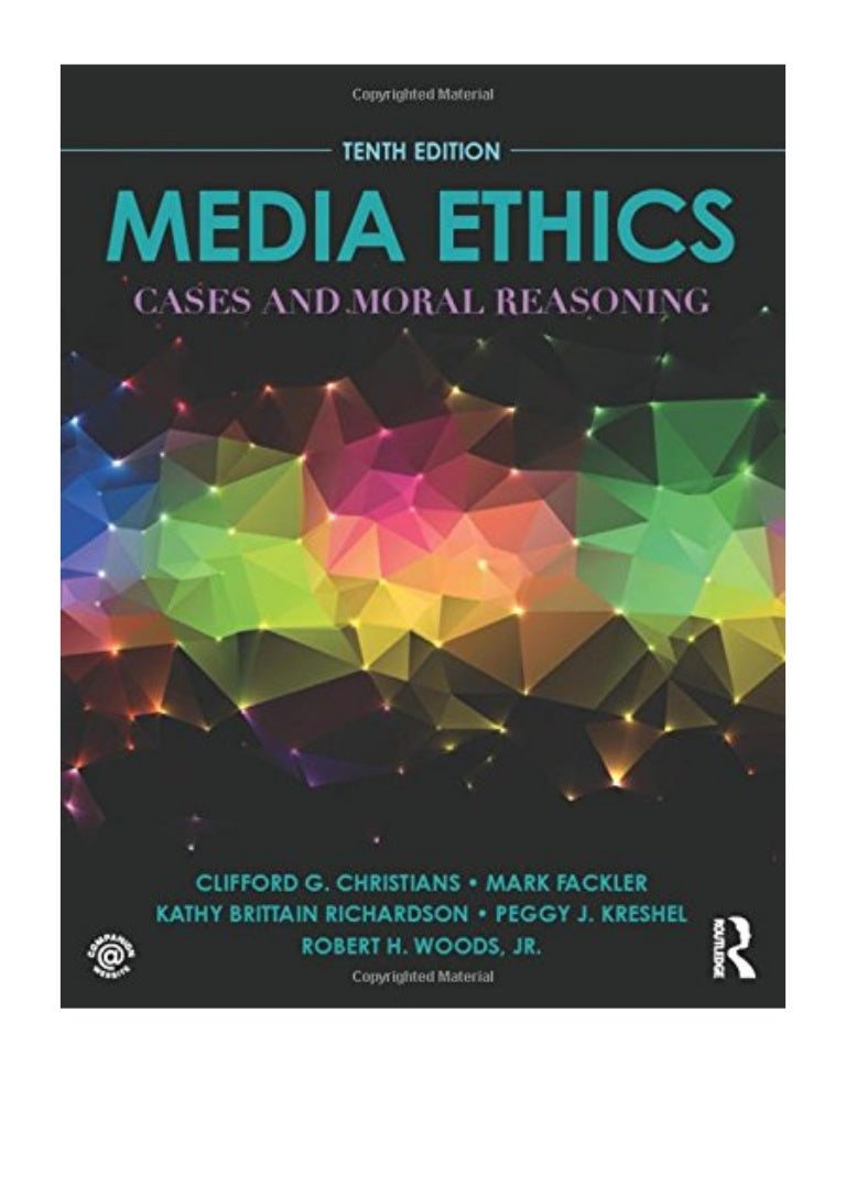 (2016) Media Ethics (PDF) Cases and Moral Reasoning by Clifford G. C…