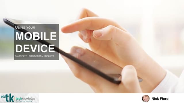 Using Your Mobile Device to Create Amazing Content ATDTK19