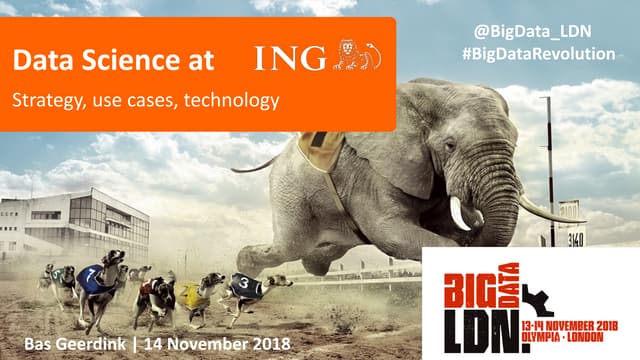 Big Data LDN 2018: DATA SCIENCE AT ING