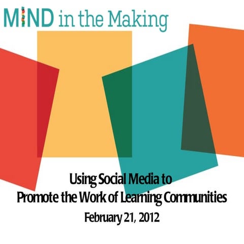 Mind in the Making: Using Social Media to Promote the Work of Learning Commun...