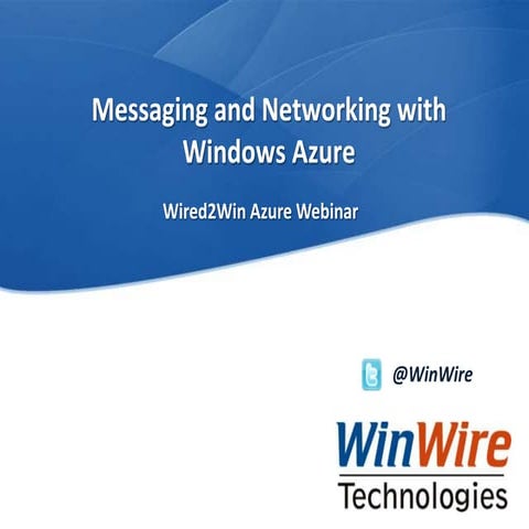WinWire Webinar: Messaging and Networking with Windows Azure