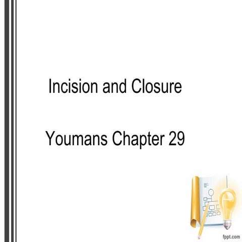 029 Incision and closure 