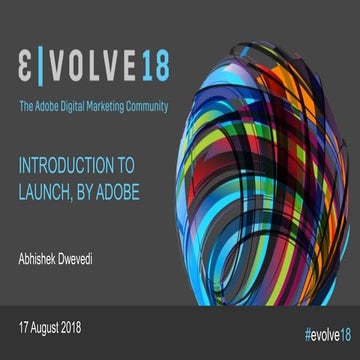 Evolve18 | Abhishek Dwevidi & Varun Mitra | Introduction to Launch by Adobe