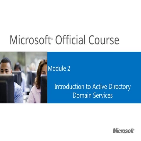 Module 2- introduction to Active Directory Domain Servics.pptx