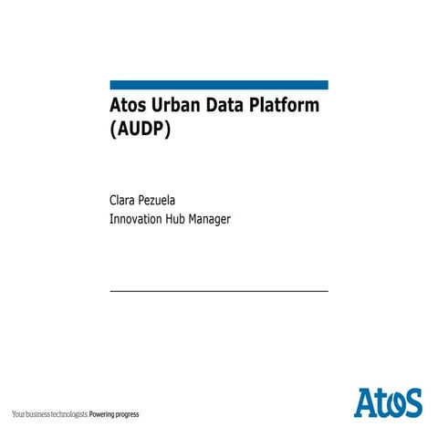 FIWARE Global Summit - AUDP – the Atos Urban Data Platform 