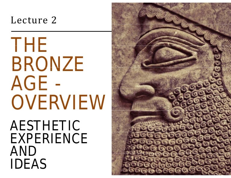 Art and Culture 02 Bronze Age Overview