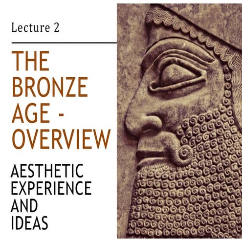 Art and Culture - 02 - Bronze Age Overview