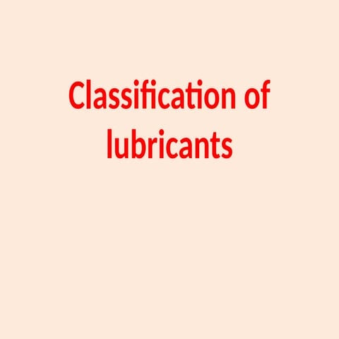 02_Lubricants and Classification of lubricants.pptx