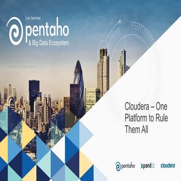 Cloudera – One Platform to Rule Them All 