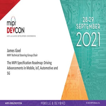 MIPI DevCon 2021: The MIPI Specification Roadmap: Driving Advancements in Mob...