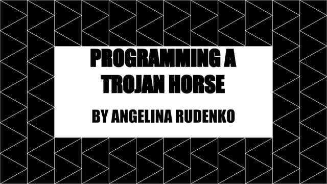 Programming a Trojan Horse