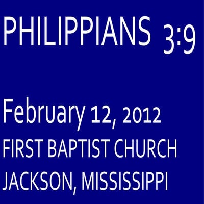 02 February 12, 2012 Philippians, Chapter 3, Verse 9