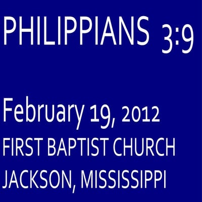 02 February 19, 2012 Philippians, Chapter 3  Verse 9