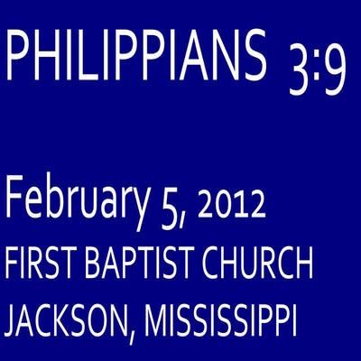 02 February 5, 2012 Philippians, Chapter 3 Verse 9