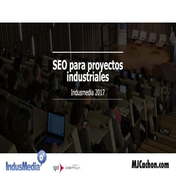 Indusmedia 2017. SEO. MJCachon