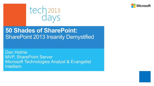 50 Shades of SharePoint: SharePoint 2013 Insanity Demystified
