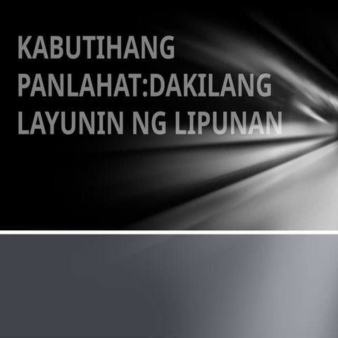 02_KABUTIHNG PANLAHAT:DAKILANG LAYUNIN NG LIPUNAN.pptx
