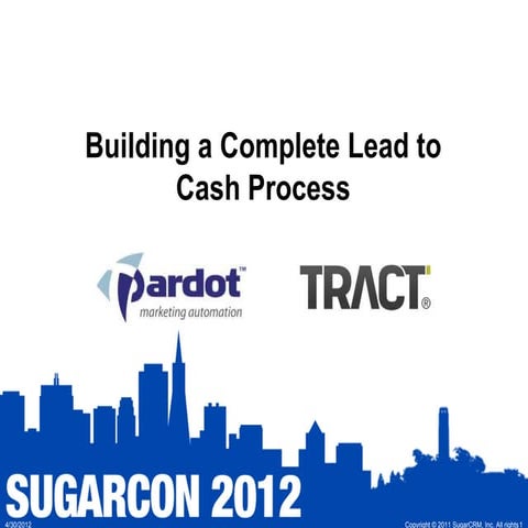 Building A Complete Lead To Cash Process Keynote: April 25, 2012