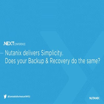 Nutanix Delivers Simplicity, Does your backup and recovery do the same?