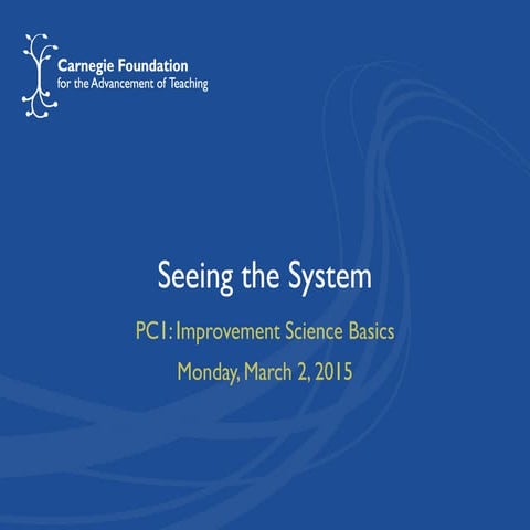 Carnegie Foundation Summit on Improvement in Education: Seeing the System