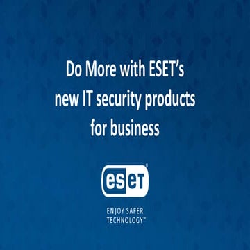 ESET: Delivering Benefits to Medium and Large Businesses