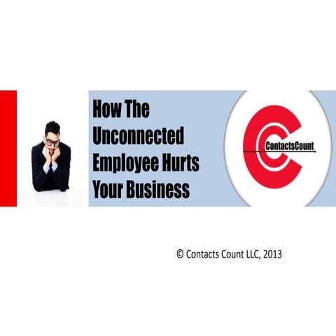 Unconnected Employee Hurts Your Business-ContactsCount.com