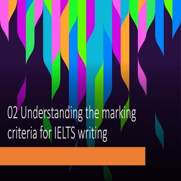02 Understanding the marking criteria for IELTS writing.pdf