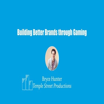 Building Better Brands throuhg gaming