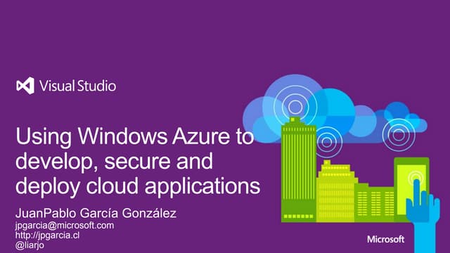 Using windows azure to develop secure and deploy cloud applications Santiago ...
