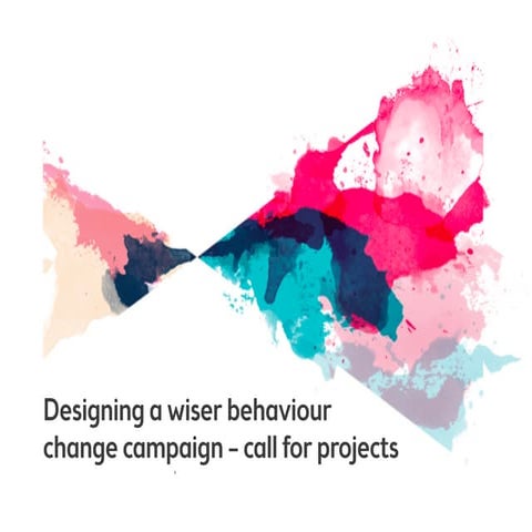 Designing a wiser behaviour change campaign. Developing behaviour change camp...