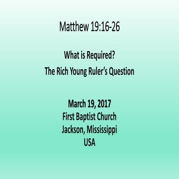 03-19-17, Matthew 19;16-26, What Is Required