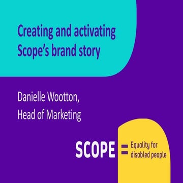 Creating and activating Scope’s brand story | The power of human stories conf...