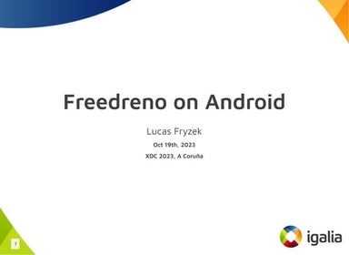 Freedreno on Android          – XDC 2023