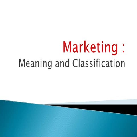 Marketing: Meaning Classification of various types