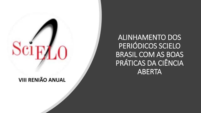 Angelina Zanesco - ALINHAMENTO DOS PERIÓDICOS SCIELO BRASIL COM AS BOAS PRÁTICAS DA CIÊNCIA ABERTA