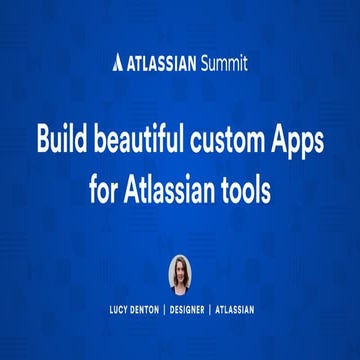 Build Beautiful Custom Apps for Atlassian Tools