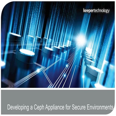Developing a Ceph Appliance for Secure Environments