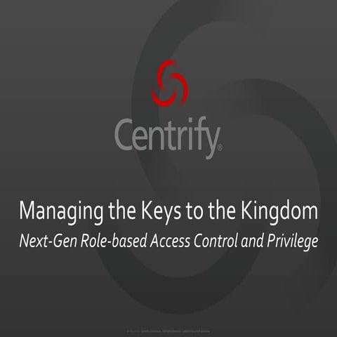 CIS13: Managing the Keys to the Kingdom: Next-Gen Role-based Access Control a...
