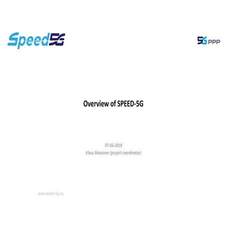 Speed5G Workshop London presentation of the Speed5G project approach and achi...