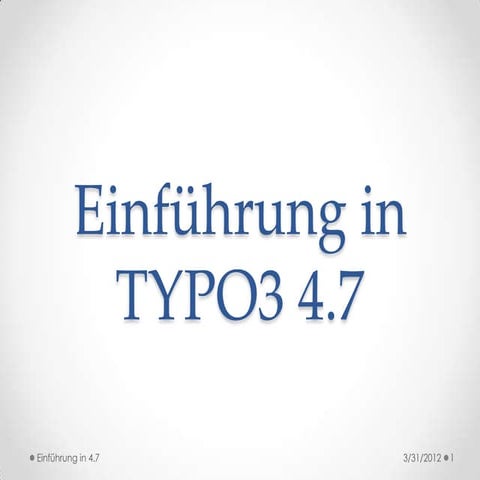 Einführung und Grobüberblick  über TYPO3 4.7