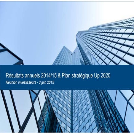 Résultats annuels 2014/15 et plan stratégique Up 2020 – Diaporama (SFAF du 03/06/2015)