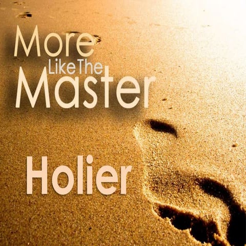 More Like the Master: More Holy | PPTX