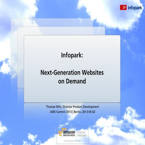 AWS Summit Berlin 2013 - Next-Generation Websites on Demand – with Infopark C...