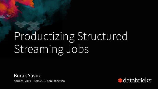 Productizing Structured Streaming Jobs